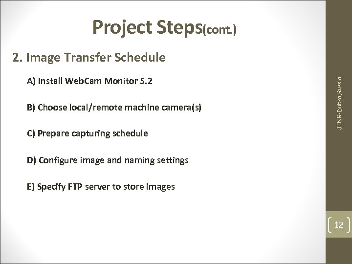 Project Steps(cont. ) A) Install Web. Cam Monitor 5. 2 B) Choose local/remote machine