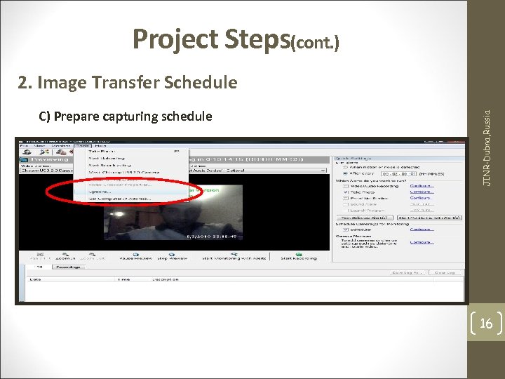 Project Steps(cont. ) C) Prepare capturing schedule JINR-Dubna, Russia 2. Image Transfer Schedule 16