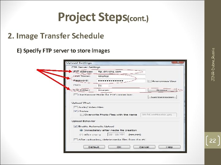 Project Steps(cont. ) E) Specify FTP server to store images JINR-Dubna, Russia 2. Image