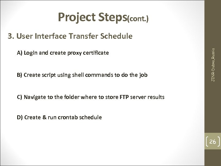 Project Steps(cont. ) A) Login and create proxy certificate B) Create script using shell