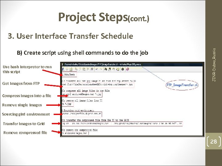 Project Steps(cont. ) B) Create script using shell commands to do the job Use