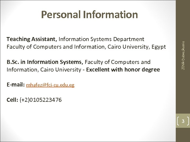 Teaching Assistant, Information Systems Department Faculty of Computers and Information, Cairo University, Egypt B.