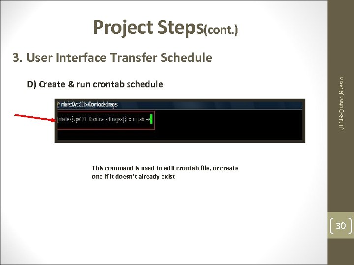 Project Steps(cont. ) D) Create & run crontab schedule JINR-Dubna, Russia 3. User Interface