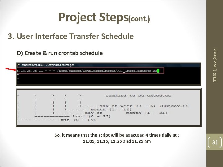 Project Steps(cont. ) D) Create & run crontab schedule So, it means that the