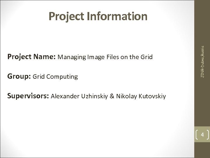 Project Name: Managing Image Files on the Grid Group: Grid Computing JINR-Dubna, Russia Project