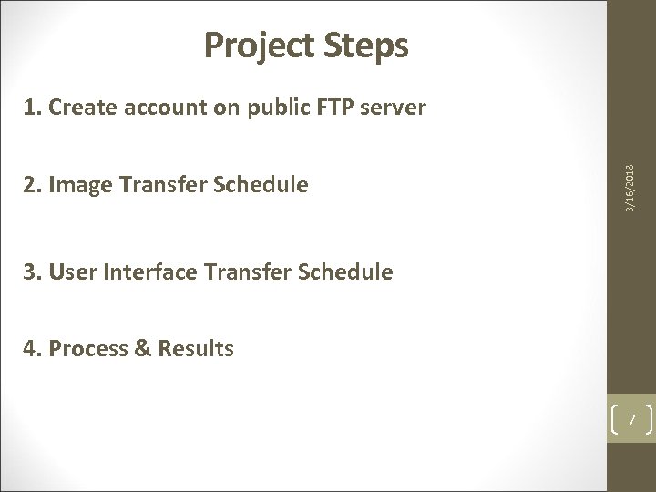 Project Steps 2. Image Transfer Schedule 3/16/2018 1. Create account on public FTP server