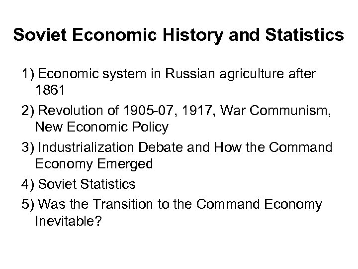 Soviet Economic History and Statistics 1) Economic system in Russian agriculture after 1861 2)