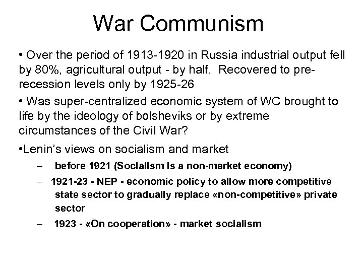 War Communism • Over the period of 1913 -1920 in Russia industrial output fell