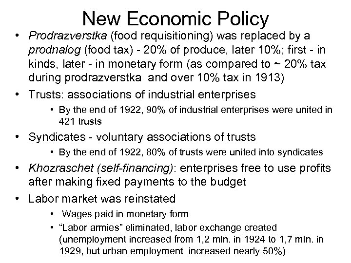 New Economic Policy • Prodrazverstka (food requisitioning) was replaced by a prodnalog (food tax)