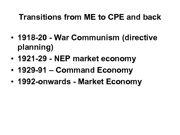Transitions from ME to CPE and back • 1918 -20 - War Communism (directive