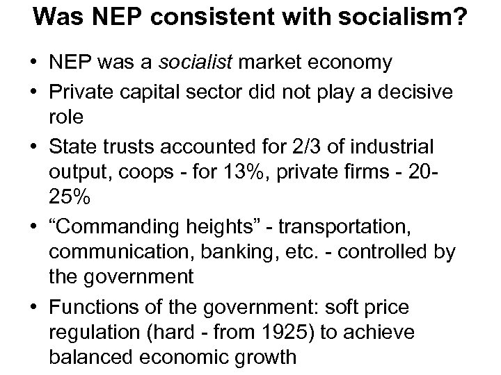 Was NEP consistent with socialism? • NEP was a socialist market economy • Private