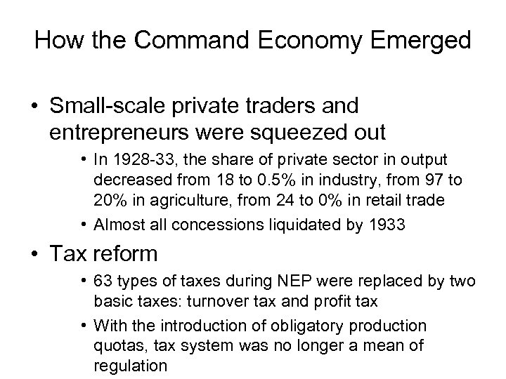 How the Command Economy Emerged • Small-scale private traders and entrepreneurs were squeezed out