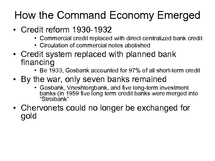 How the Command Economy Emerged • Credit reform 1930 -1932 • Commercial credit replaced