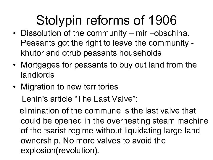 Stolypin reforms of 1906 • Dissolution of the community – mir –obschina. Peasants got