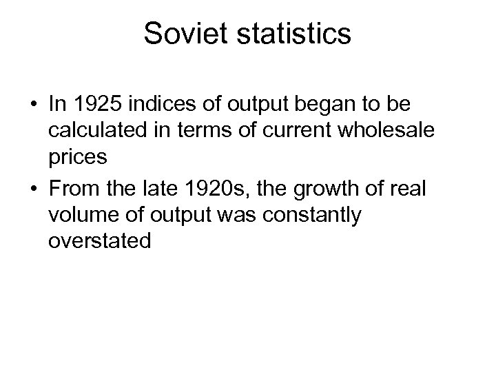 Soviet statistics • In 1925 indices of output began to be calculated in terms