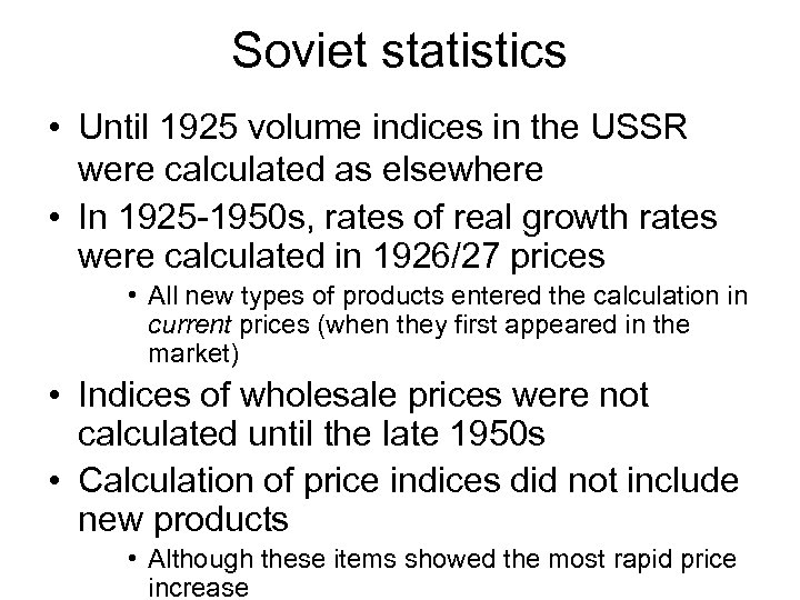 Soviet statistics • Until 1925 volume indices in the USSR were calculated as elsewhere