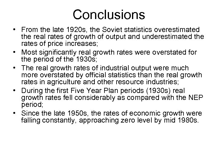 Conclusions • From the late 1920 s, the Soviet statistics overestimated the real rates