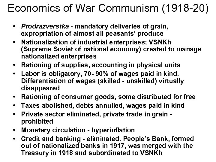 Economics of War Communism (1918 -20) • Prodrazverstka - mandatory deliveries of grain, expropriation