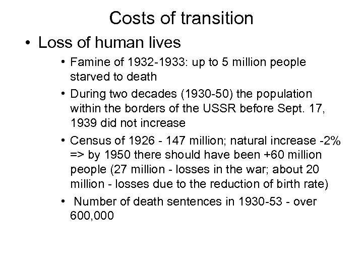 Costs of transition • Loss of human lives • Famine of 1932 -1933: up