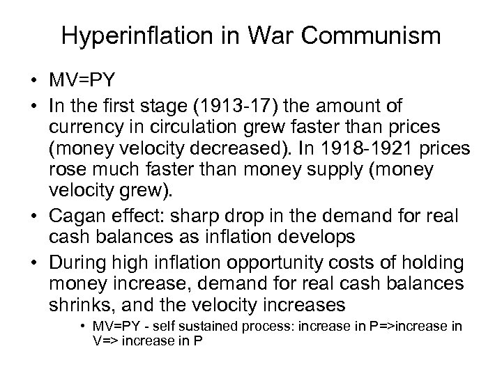 Hyperinflation in War Communism • MV=PY • In the first stage (1913 -17) the
