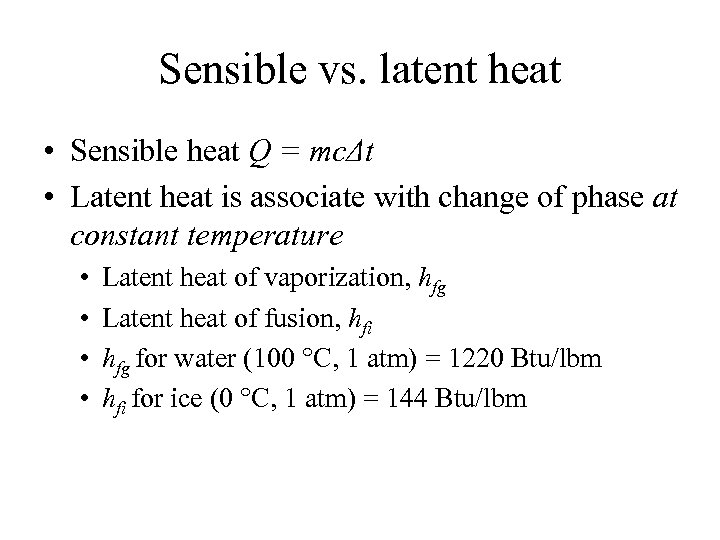 Sensible vs. latent heat • Sensible heat Q = mcΔt • Latent heat is