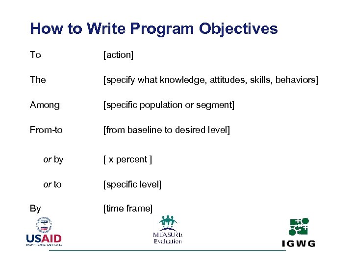 How to Write Program Objectives To [action] The [specify what knowledge, attitudes, skills, behaviors]