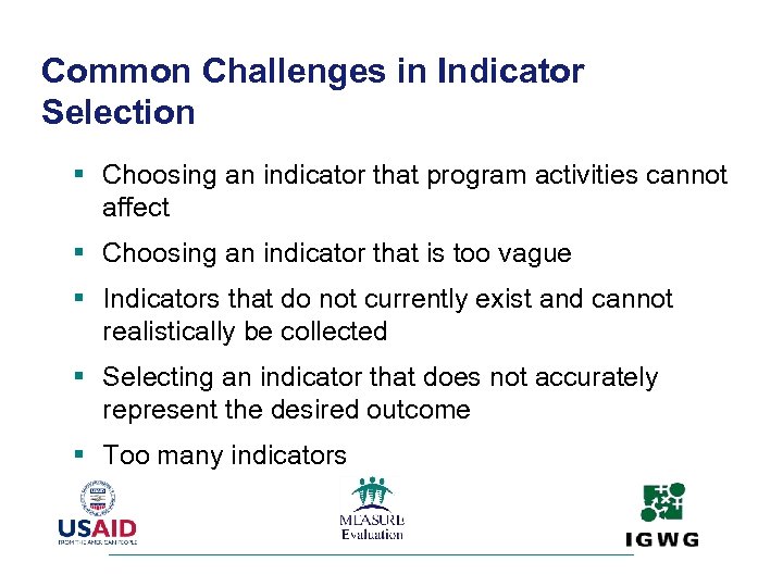 Common Challenges in Indicator Selection § Choosing an indicator that program activities cannot affect