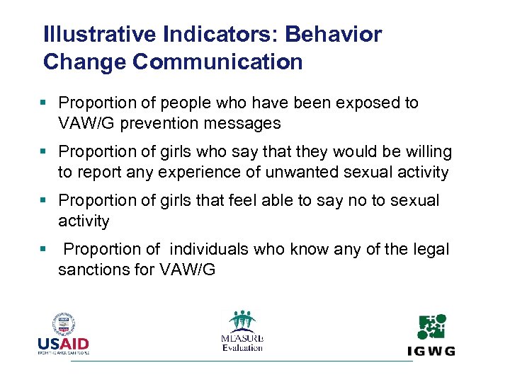 Illustrative Indicators: Behavior Change Communication § Proportion of people who have been exposed to