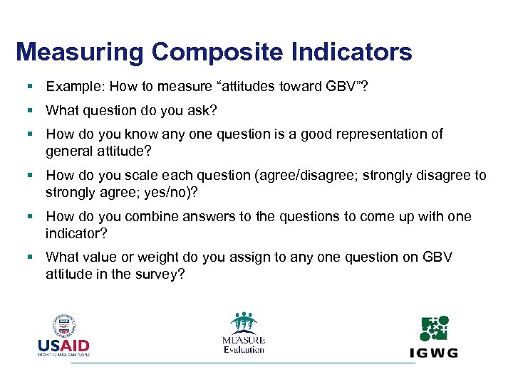 Measuring Composite Indicators § Example: How to measure “attitudes toward GBV”? § What question