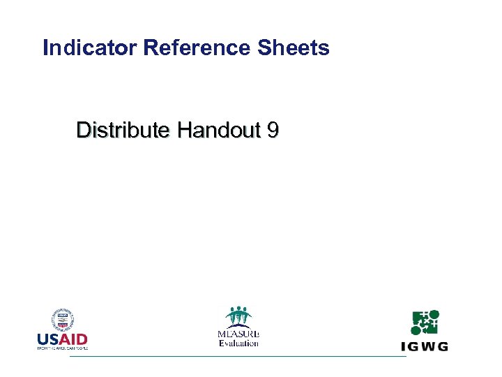 Indicator Reference Sheets Distribute Handout 9 