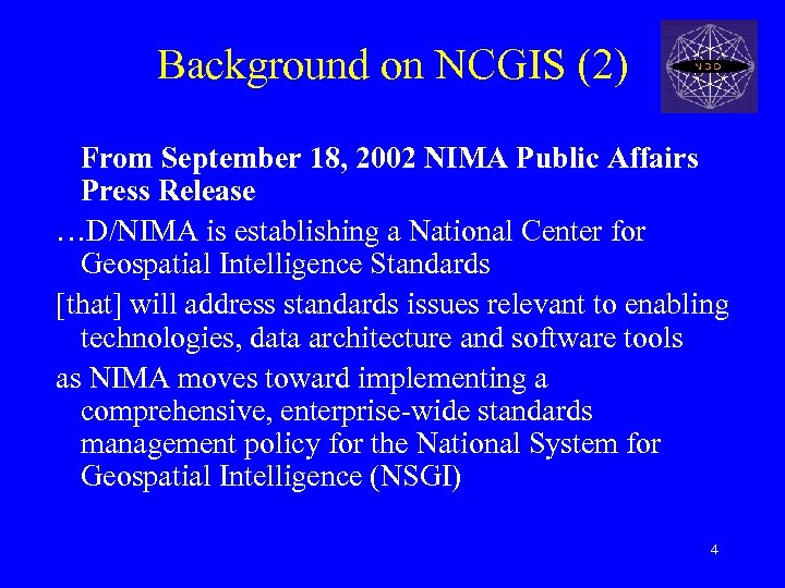 Background on NCGIS (2) From September 18, 2002 NIMA Public Affairs Press Release …D/NIMA