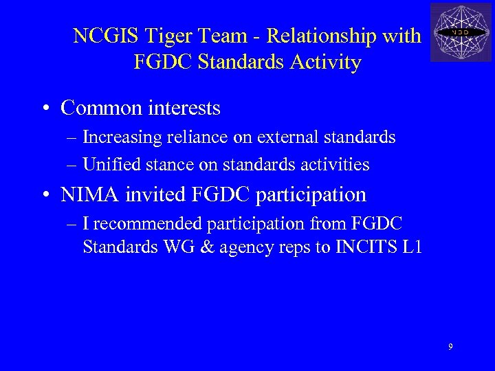 NCGIS Tiger Team - Relationship with FGDC Standards Activity • Common interests – Increasing