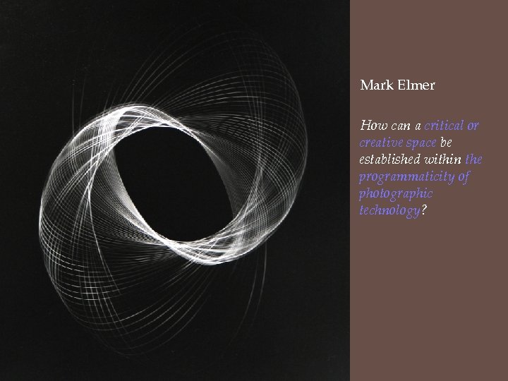 Mark Elmer How can a critical or creative space be established within the programmaticity