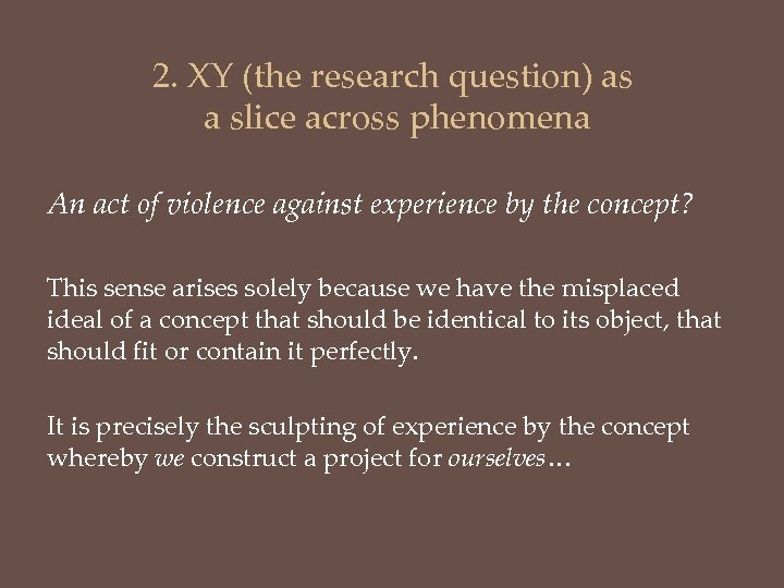 2. XY (the research question) as a slice across phenomena An act of violence