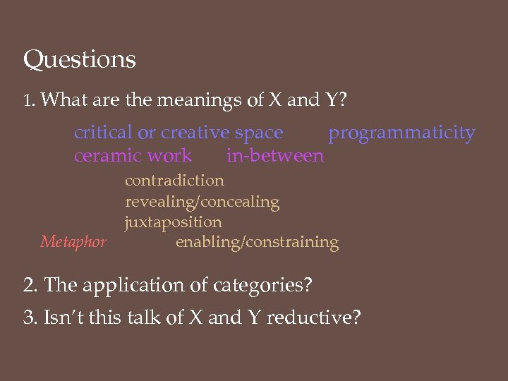 Questions 1. What are the meanings of X and Y? critical or creative space