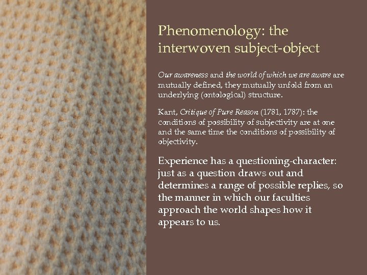 Phenomenology: the interwoven subject-object Our awareness and the world of which we are aware