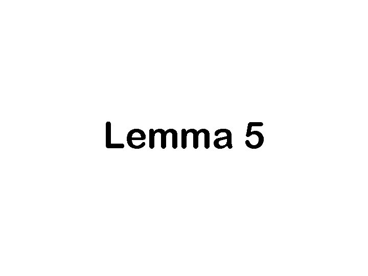 Lemma 5 