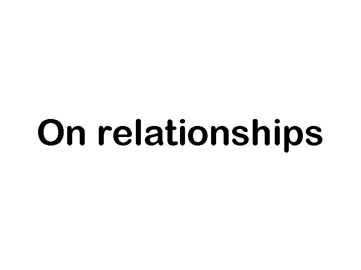 On relationships 