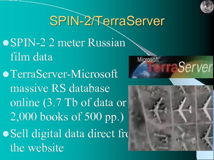 SPIN-2/Terra. Server l SPIN-2 2 meter Russian film data l Terra. Server-Microsoft massive RS