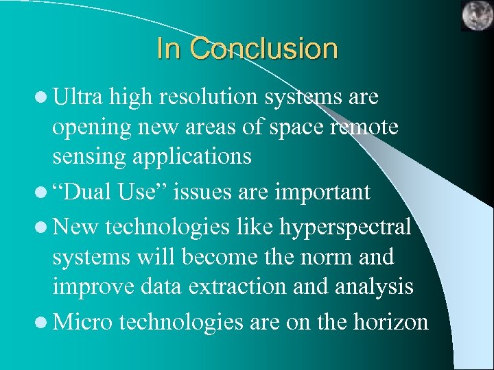 In Conclusion l Ultra high resolution systems are opening new areas of space remote