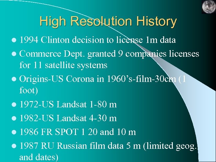 High Resolution History l 1994 Clinton decision to license 1 m data l Commerce