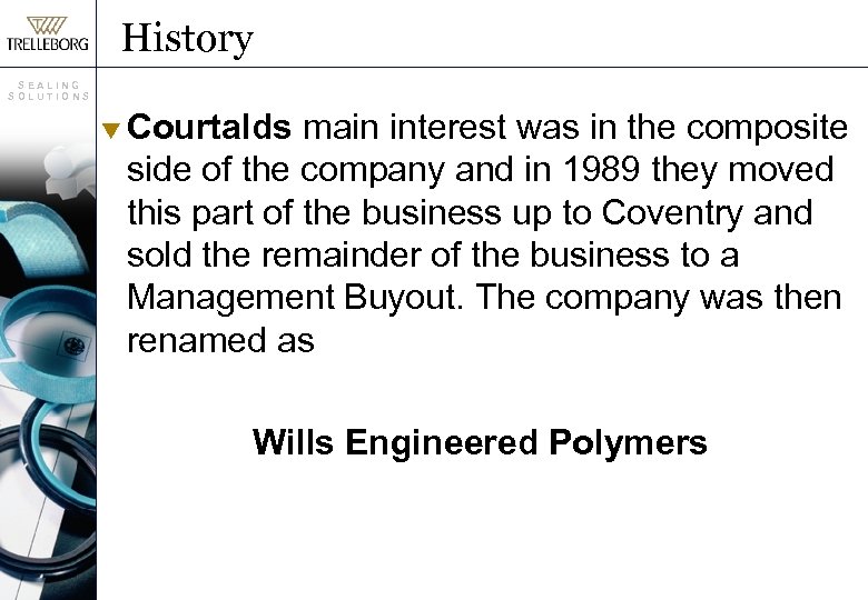History SEALING SOLUTIONS t Courtalds main interest was in the composite side of the