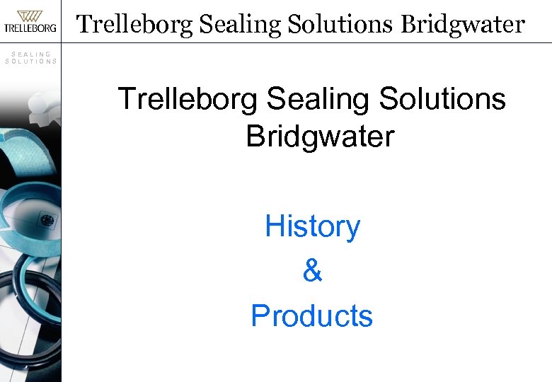 Trelleborg Sealing Solutions Bridgwater SEALING SOLUTIONS Trelleborg Sealing Solutions Bridgwater History & Products 