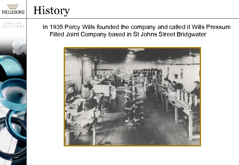 History SEALING SOLUTIONS In 1935 Percy Wills founded the company and called it Wills