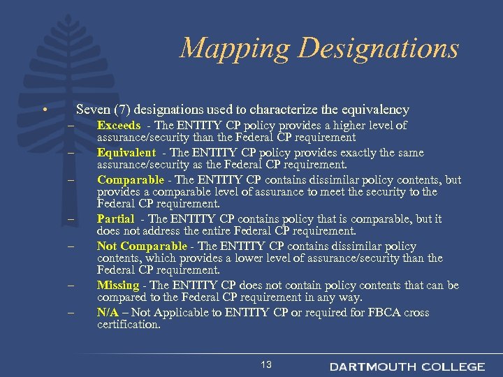 Mapping Designations • Seven (7) designations used to characterize the equivalency – – –