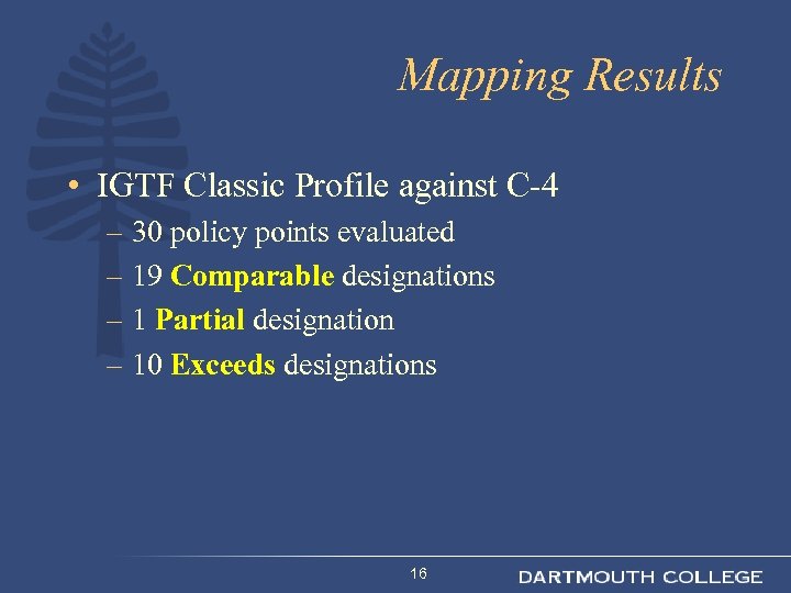 Mapping Results • IGTF Classic Profile against C-4 – 30 policy points evaluated –