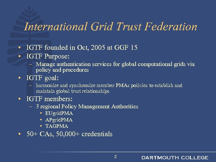 International Grid Trust Federation • IGTF founded in Oct, 2005 at GGF 15 •