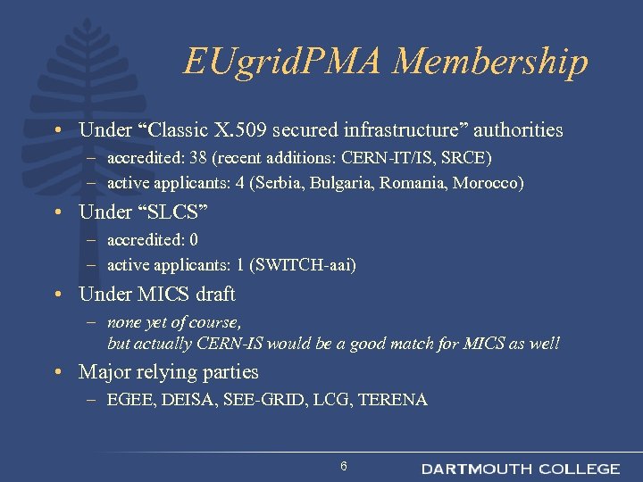 EUgrid. PMA Membership • Under “Classic X. 509 secured infrastructure” authorities – accredited: 38