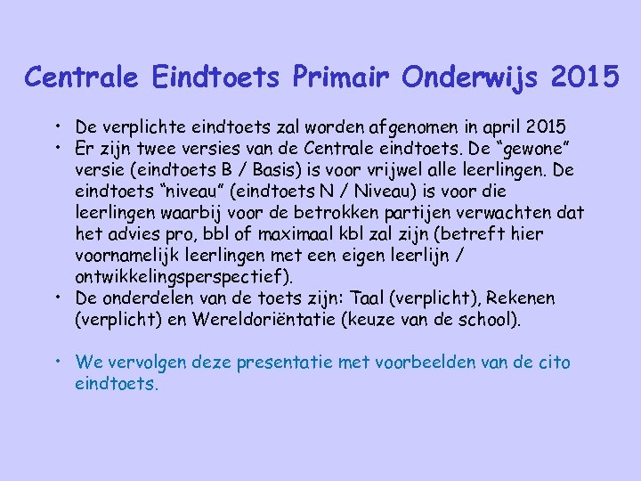 Centrale Eindtoets Primair Onderwijs 2015 • De verplichte eindtoets zal worden afgenomen in april