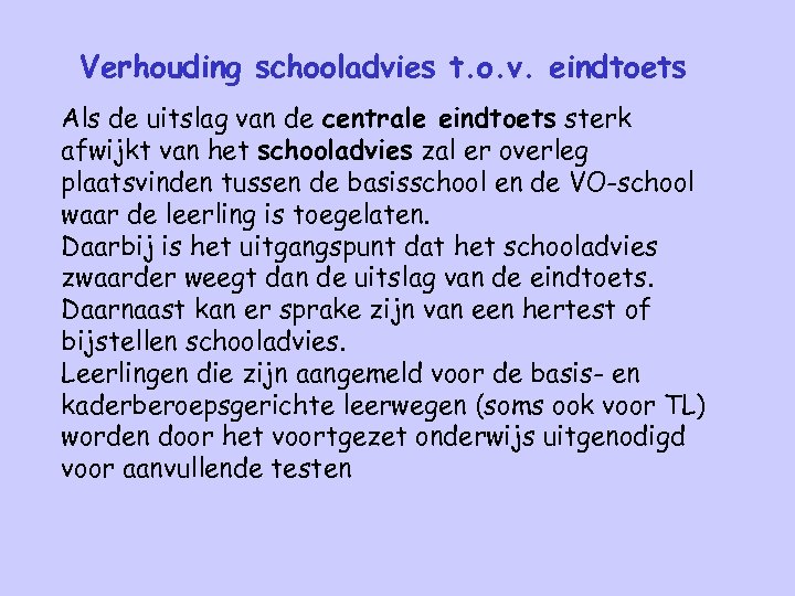 Verhouding schooladvies t. o. v. eindtoets Als de uitslag van de centrale eindtoets sterk